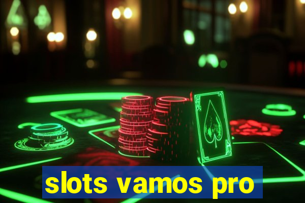 slots vamos pro